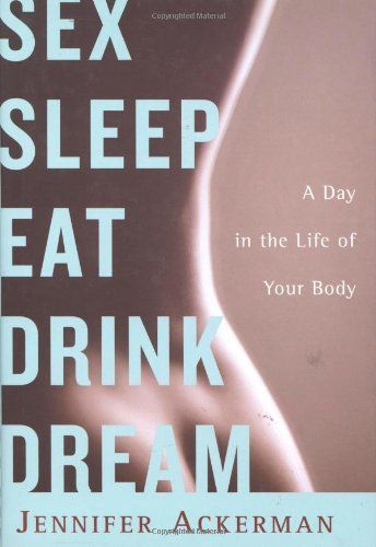 Sex Sleep Eat Drink Dream