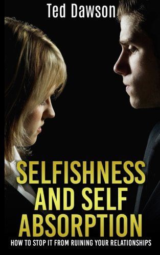 Selfishness and Self Absorption