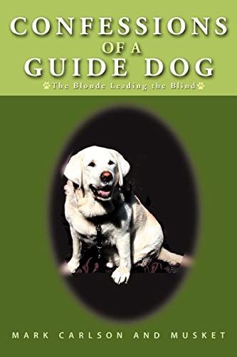 Confessions of a Guide Dog