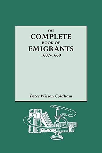 The Complete Book of Emigrants: 1607-1660