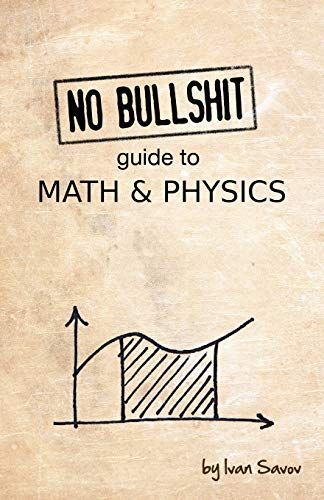 No bullshit guide to math and physics