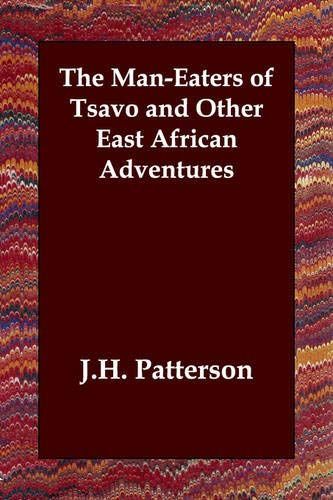 The Man-Eaters of Tsavo and Other East African Adventures