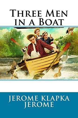 Three Men in a Boat Jerome Klapka Jerome