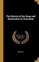 The History of the Siege and Destruction of Jerusalem