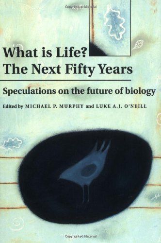 What is Life? The Next Fifty Years