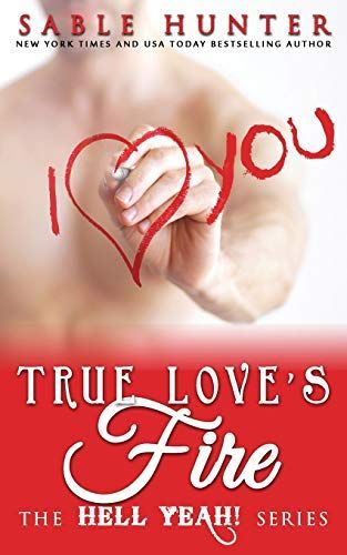 True Love's Fire: Hell Yeah!