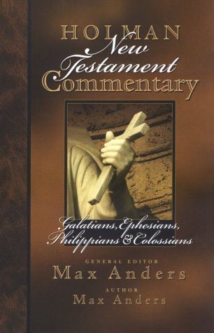 Holman New Testament Commentary - Galatians, Ephesians, Philippians, Colossians