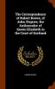 The Correspondence of Robert Bowes, of Aske, Esquire, the Ambassador of Queen Elizabeth in the Court of Scotland