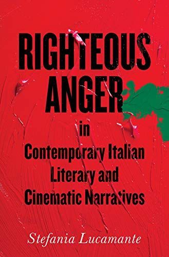 Righteous Anger in Contemporary Italian Literary and Cinematic