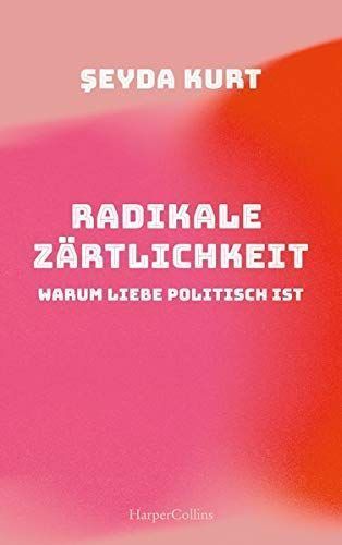 Radikale Zärtlichkeit