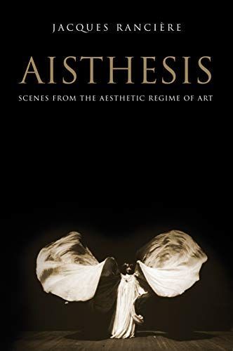 Aisthesis: Scenes from the Aesthetic Regime of Art