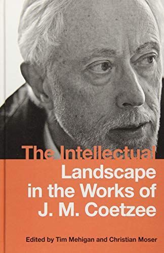 The Intellectual Landscape in the Works of J. M. Coetzee