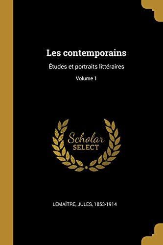 Les Contemporains: Études Et Portraits Littéraires;