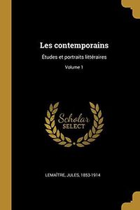 Les Contemporains: Études Et Portraits Littéraires;