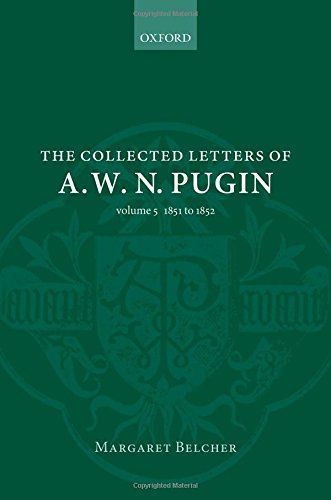 The Collected Letters of A. W. N. Pugin 1851-1852