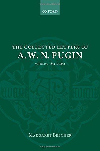 The Collected Letters of A. W. N. Pugin 1851-1852