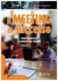 Il meeting di successo. Come organizzare e condurre una riunione