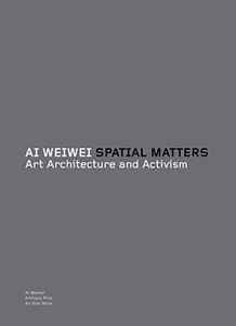 Ai Weiwei: Spatial Matters