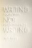 Writing Not Writing