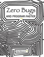 Zero Bugs and Program Faster