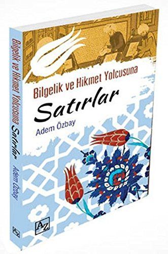 Bilgelik ve Hikmet Yolcusuna Satırlar