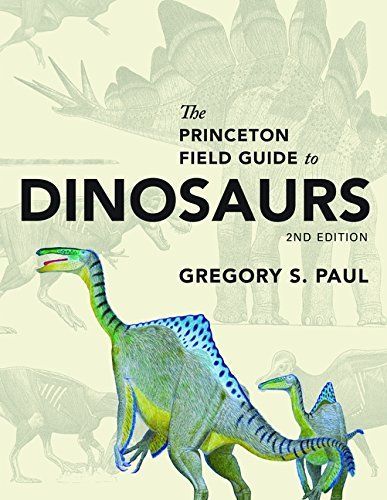 The Princeton Field Guide to Dinosaurs