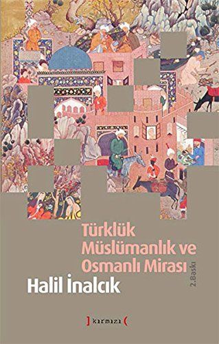Türklük Müslümanlik ve Osmanli Mirasi