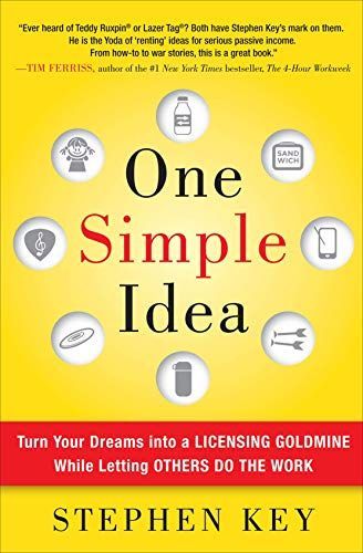One Simple Idea: Turn Your Dreams into a Licensing Goldmine While Letting Others Do the Work
