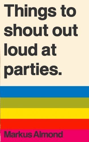 Things to Shout Out Loud at Parties