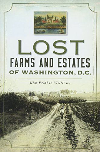 Lost Farms and Estates of Washington, D.C.
