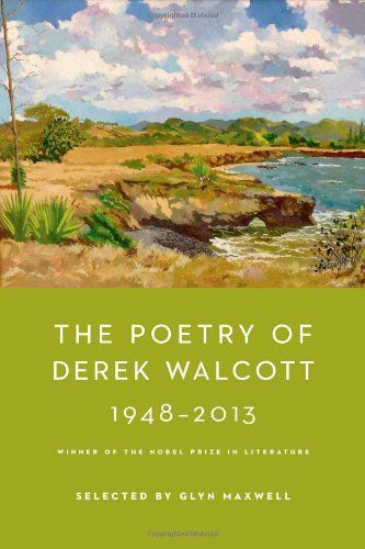 The Poetry of Derek Walcott 1948-2013