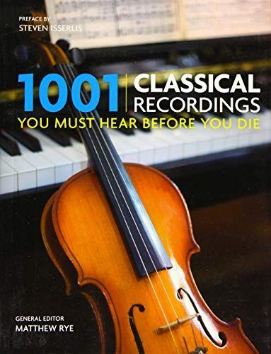 1001 Classical Recordings You Must Hear Before You Die