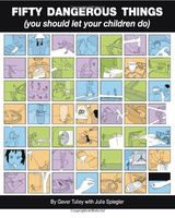 Fifty Dangerous Things (you Should Let Your Children Do)