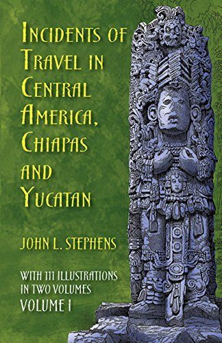 Incidents of Travel in Central America, Chiapas and Yucatan