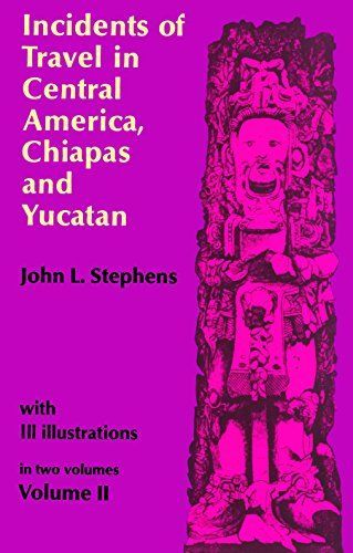 Incidents of Travel in Central America, Chiapas and Yucatan, Volume II