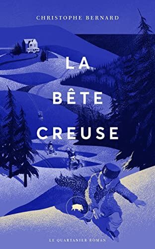 La bête creuse : roman