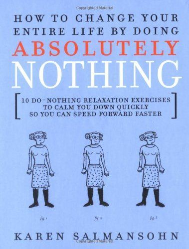 How to Change Your Entire Life by Doing Absolutely Nothing