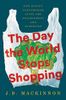 The Day the World Stops Shopping