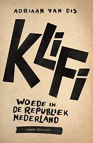 KLIFI. Woede in de republiek Nederland. Roman