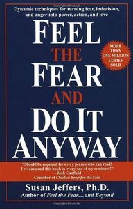Feel the Fear and Do it Anyway