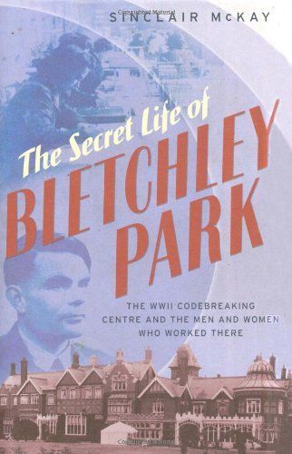 The Secret Life of Bletchley Park