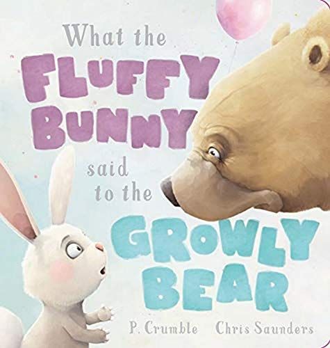 What the Fluffy Bunny Said to the Growly Bear (Board Book)