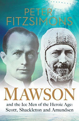 Mawson and the Ice Men of the Heroic Age