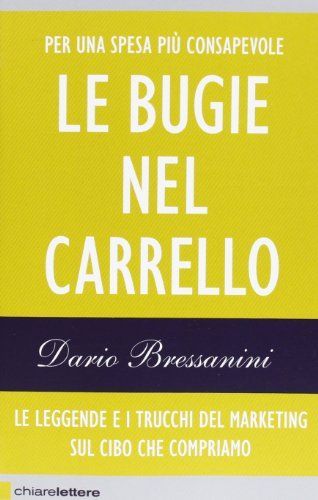 Le bugie nel carrello. Le leggende e i trucchi del marketing sul cibo che compriamo