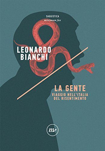 La gente. Viaggio nell'Italia del risentimento