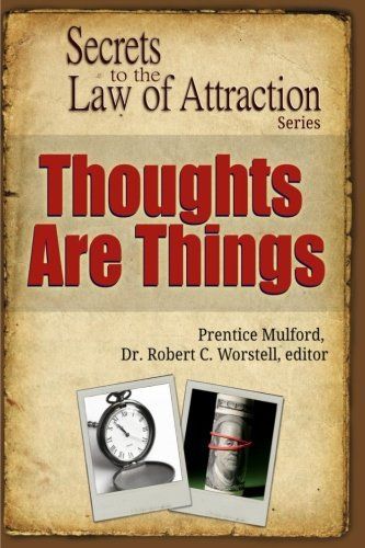 Thoughts Are Things - Secrets to the Law of Attraction