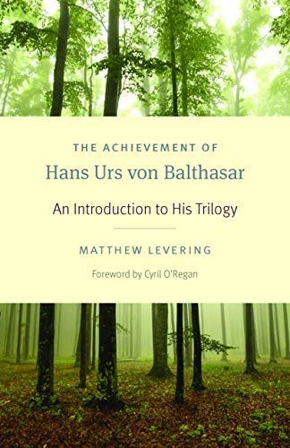 The Achievement of Hans Urs von Balthasar