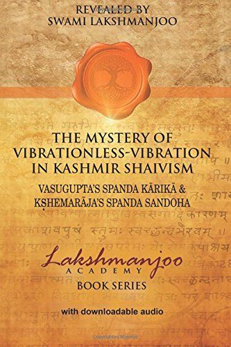 The Mystery of Vibrationless-vibration in Kashmir Shaivism: