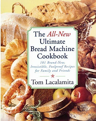 The All New Ultimate Bread Machine Cookbook