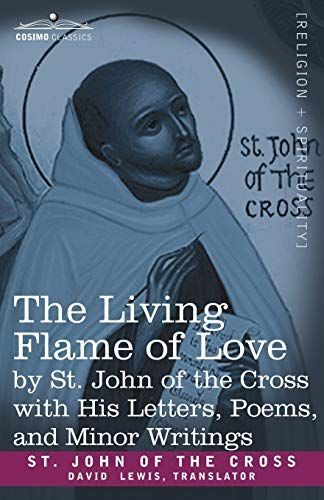 The Living Flame of Love by St. John of the Cross with His Letters, Poems, and Minor Writings